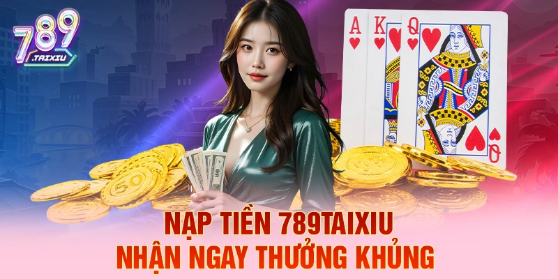 Nạp tiền ga88 liền tay nhận ngay thưởng khủng